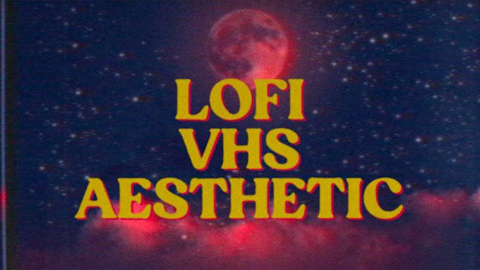 create a lofi vhs aesthetic video