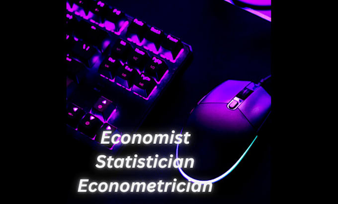 be your economist, statistician and econometrician