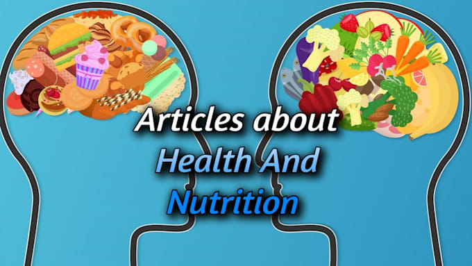 write high quality articles about health and nutrition