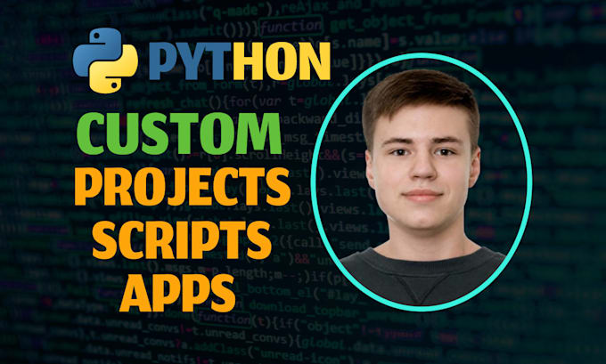 develop a custom python script, application or project