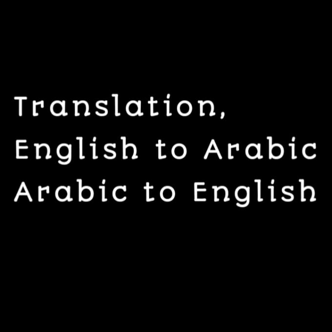 Do translation,translate english to arabic, by Prettying Fiverr