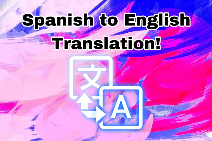 Translate anything from spanish to english by Joelybarra | Fiverr