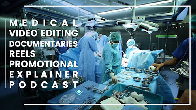 do medical video editing and documentaries in 12 hours