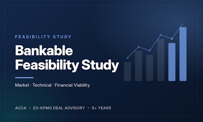 prepare a bankable feasibility study with financial projections