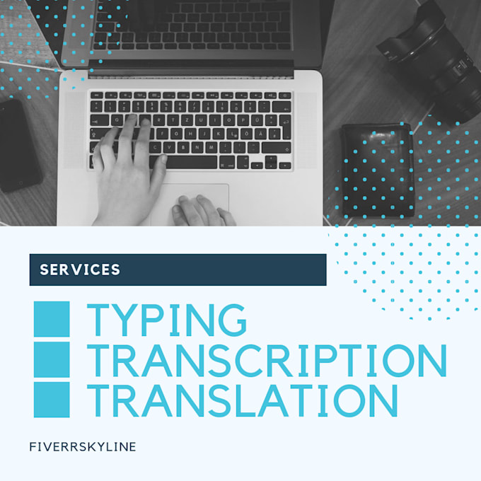 Provide typing, transcription and translation services by Fiverrskyline