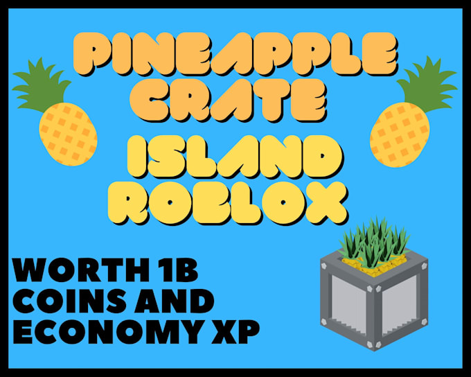Farm large pineapple crates for you, worth 1 billion coins by Roblox