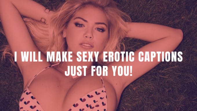 make captioned erotica for you