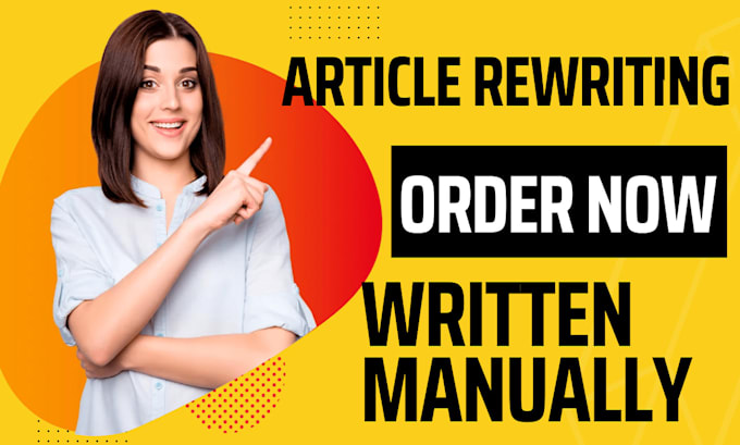rewrite content manually, providing plagiarism free article rewriting