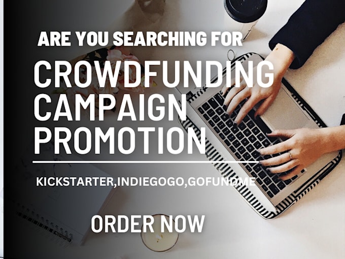 Create, promote manage kickstarter, indiegogo, gofundme fundraising