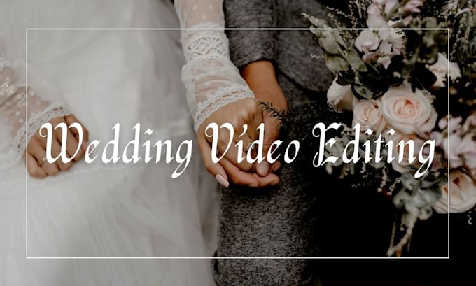 edit your wedding videos and highlights
