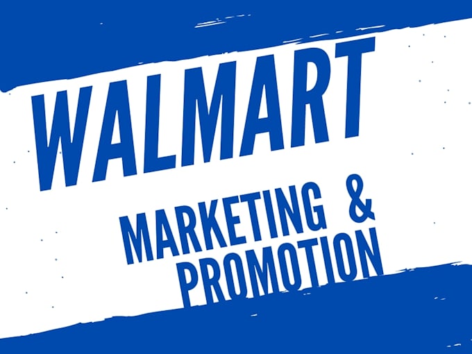 Do massive walmart account promotion and marketing for walmart sales by