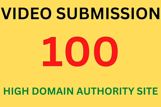 do manually 100 video submissions in high authority sites