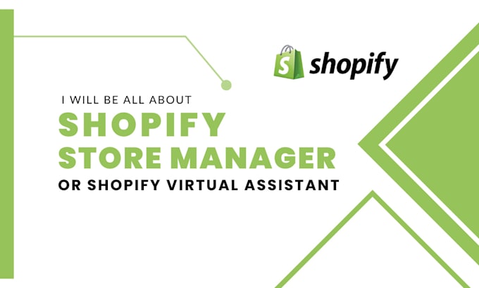 be all about shopify store manager or shopify virtual assistant
