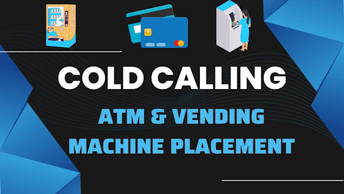 do cold calling for atm and vending machine placement