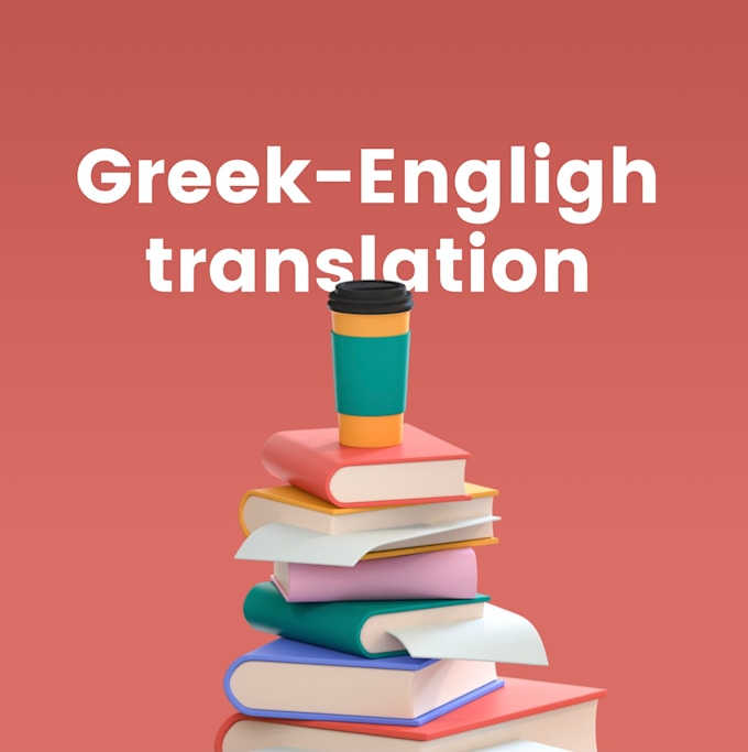 Translate texts from greek to english and vice versa by Annasym Fiverr