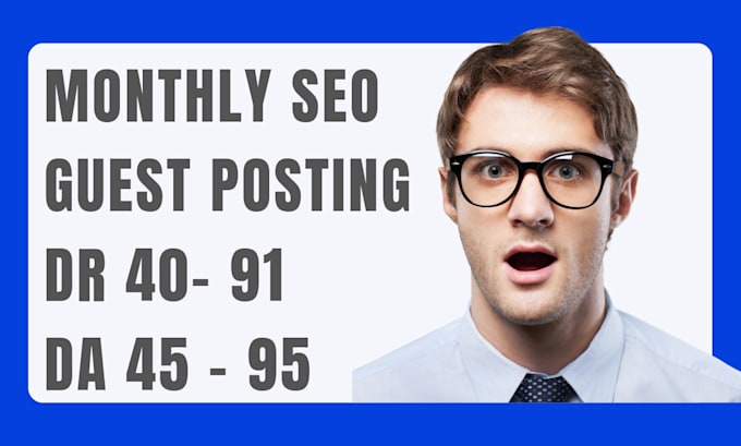 do high quality monthly guest posting, SEO package