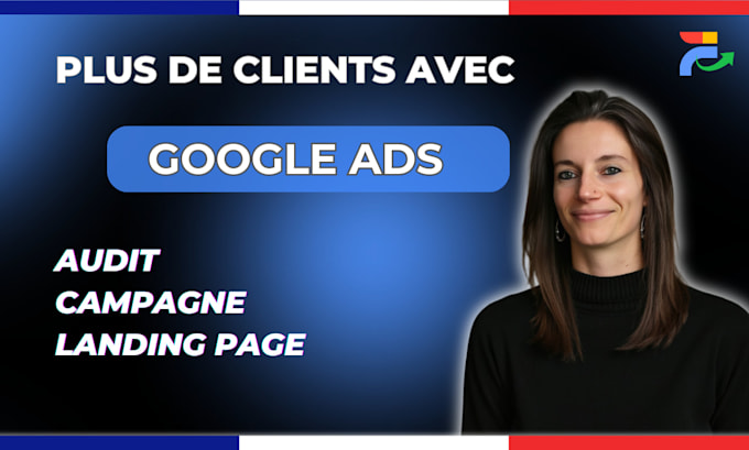 créer et optimiser vos campagnes google ads pour plus de clients