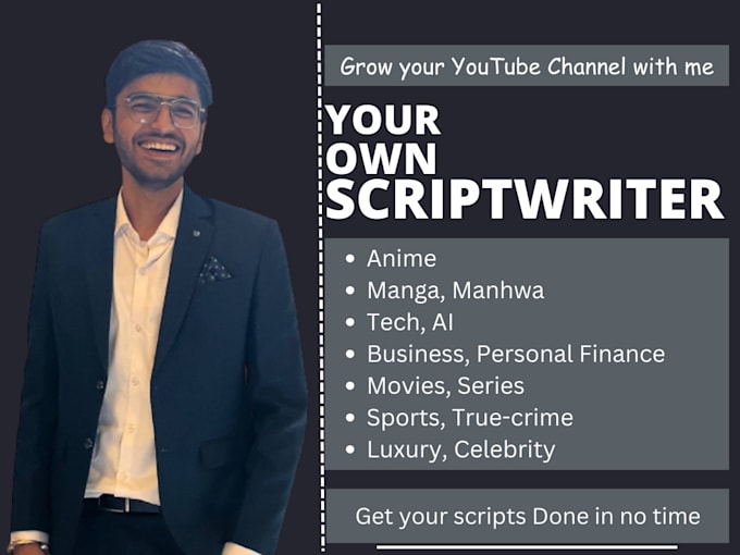 be your professional scriptwriter for your anime, tech, and finance channel