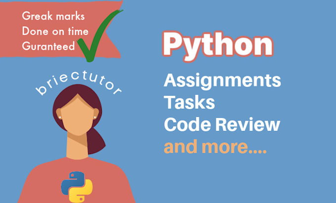 Program any python assignment or task in a timely manner by Briecstutor ...