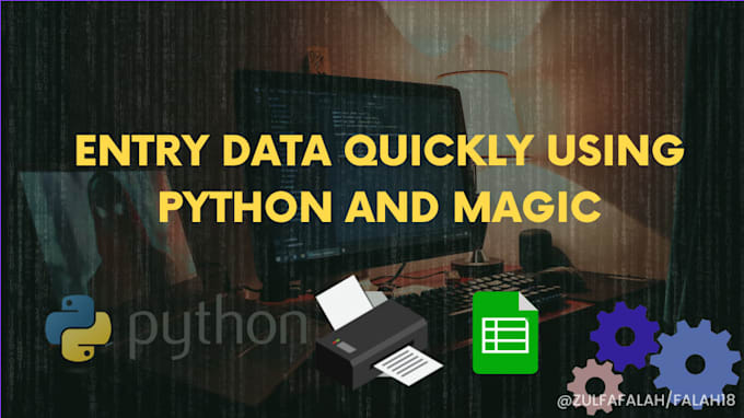 Entry data quickly using python and magic by Falah18 | Fiverr