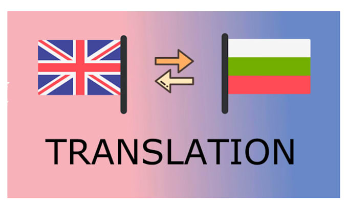 Translate text for you bg, eng by Val408 | Fiverr
