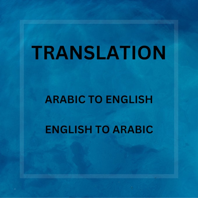 Translate arabic to english and english to arabic by Anas_writing Fiverr