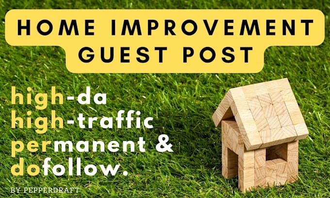 provide home improvement guest post on high traffic and high da blogs