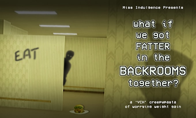 let your oc be fattened in the backrooms