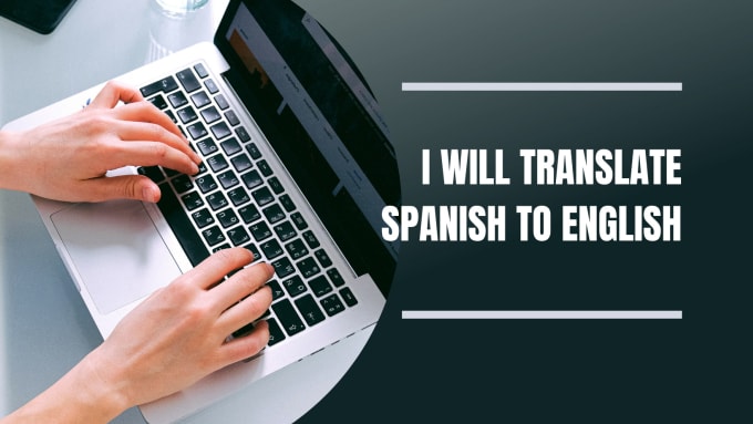 Translate spanish to english by Albert047 | Fiverr