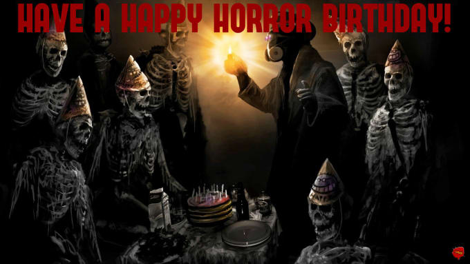 Deliver a horror themed birthday greeting by Nickj2013 | Fiverr