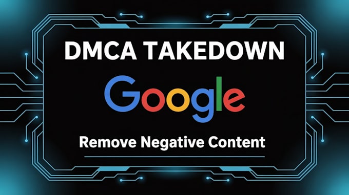 takedown remove unwanted defaming negative links from google search under dmca