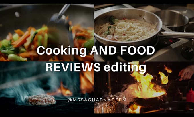 edit cooking videos, food reviews and cooking tutorials