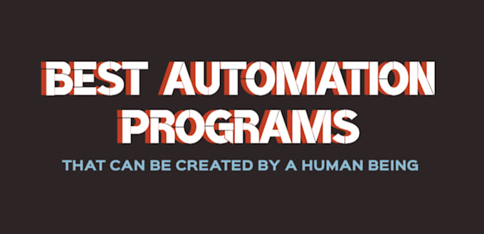 create any automation tool you need