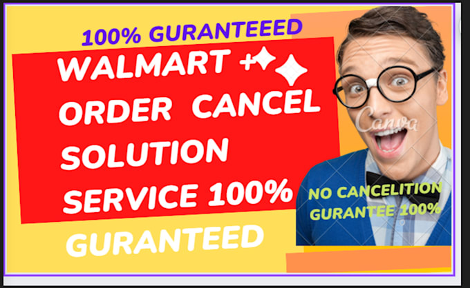 solve walmart buyer account order cancelation problem