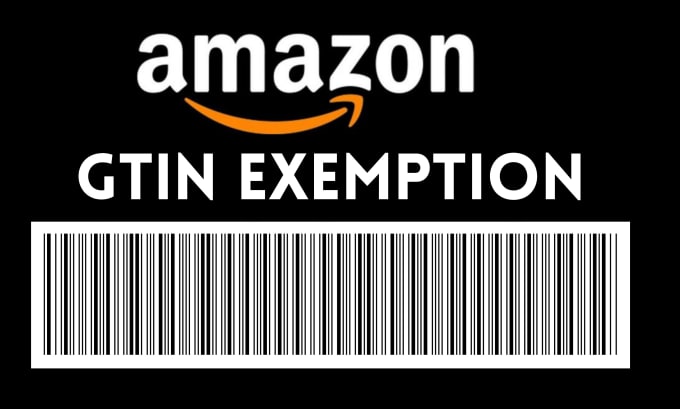 Get amazon gtin exemption by Amz_expert010 | Fiverr