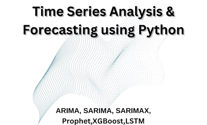 Do time series analysis and forecasting in python by Mohiahamed | Fiverr
