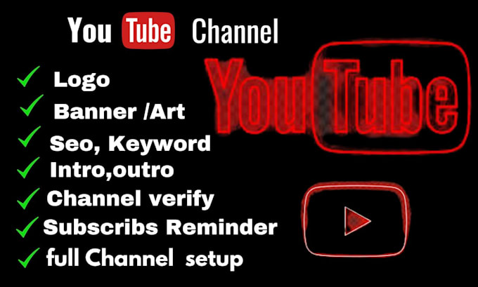 Create ,setup and design youtube channel with logo, art, intro, outro ...