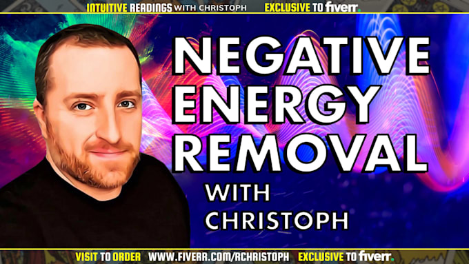 remove negative energy from your life on video within 24h