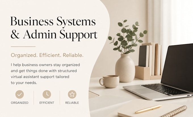 help organize your business systems and complete admin tasks