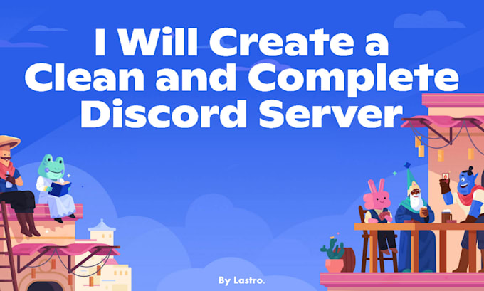 Create a clean and complete discord server by Thereallastro | Fiverr