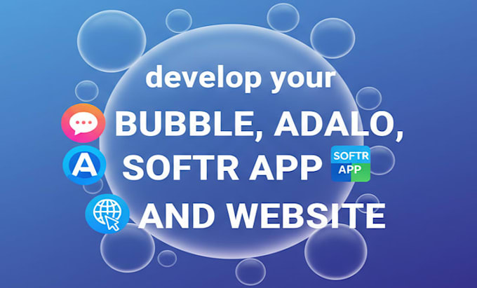 our agency will develop your bubble, adalo, softr app, and website