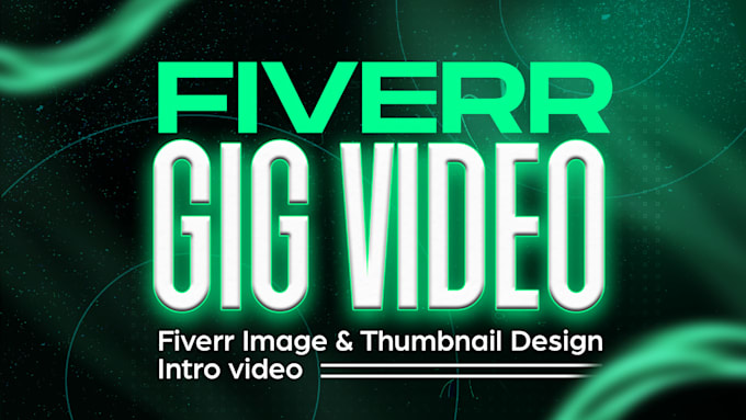 create your fiverr gig video and thumbnail