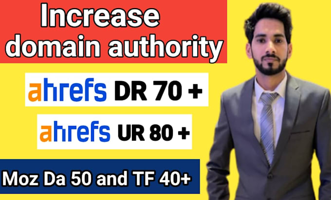 increase ahrefs DR 70 plus ur 80 plus moz da 50 plus tf 40 plus