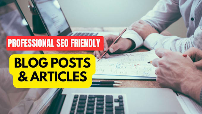 Write professional seo friendly blog posts and articles by ...