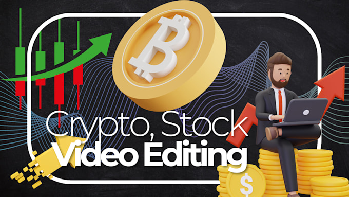professionaly edit video in crypto, financial and stock markets niches