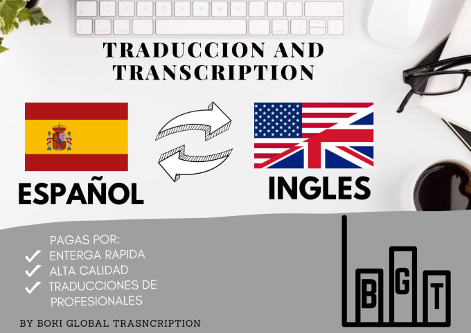 Transcribiré Y Traduciré Del Español Al Ingles Y Viceversa By Bgtranscription Fiverr 