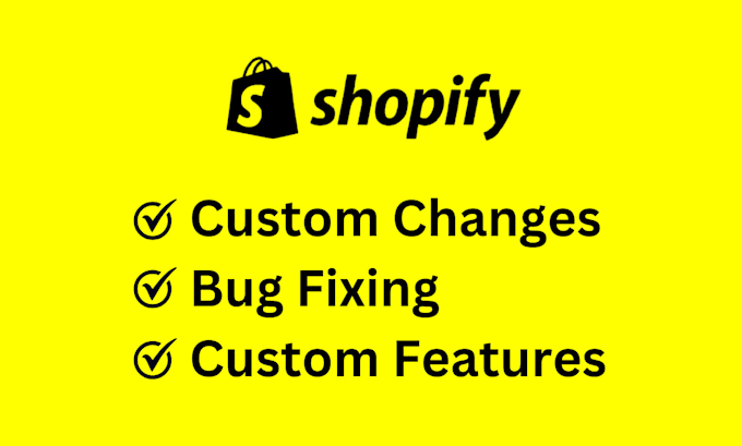 do shopify custom coding or bug fixing and customizations