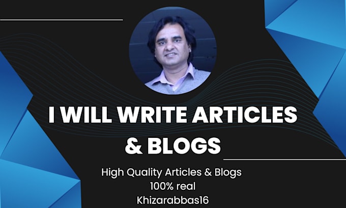 Write a professional articles and blogs by Khizarabbas16 | Fiverr
