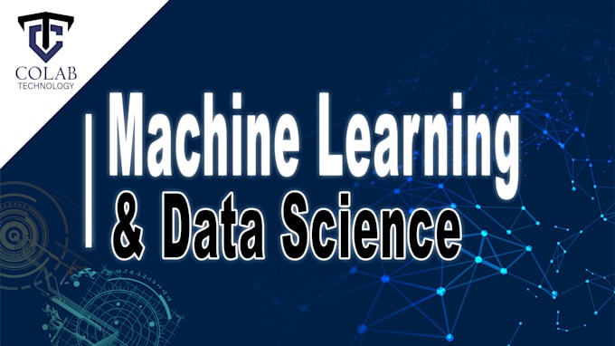 Do machine learning and data science projects by Colabtechnology | Fiverr