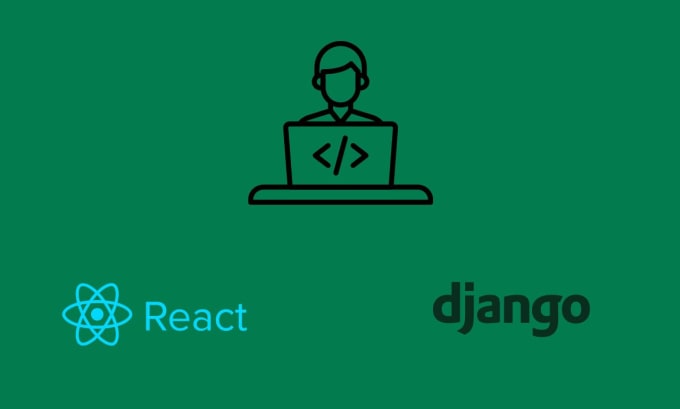 Develop web applications using react js and django by Honjared | Fiverr